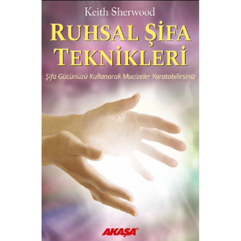 Ruhsal Şifa Teknikleri Şifa Gücünüzü Kullanarak Mucizeler Yaratabilirsiniz Ruhsal Şifa Teknikleri Şifa Gücünüzü Kullanarak Mucizeler Yaratabilirsiniz