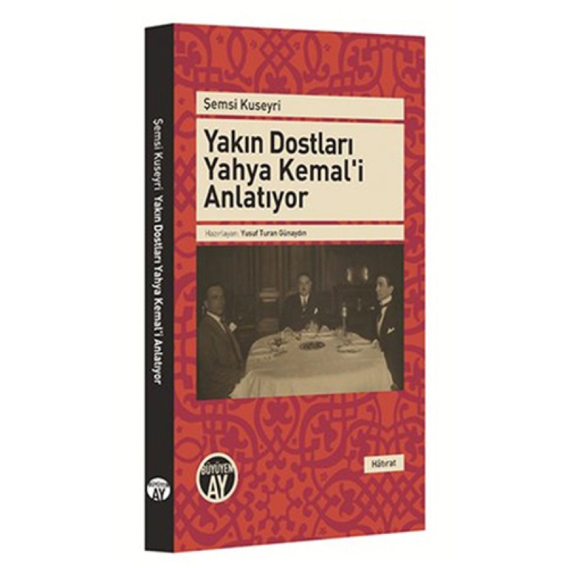 Yakın Dostları Yahya Kemal'i Anlatıyor