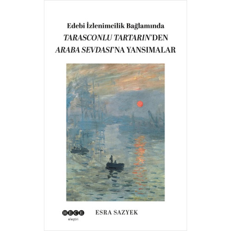Edebî İzlenimcilik Bağlamında Tarasconlu Tartarın’den Araba Sevdası’na Yansımalar Edebî İzlenimcilik Bağlamında Tarasconlu Tartarın’den Araba Sevdası’na Yansımalar
