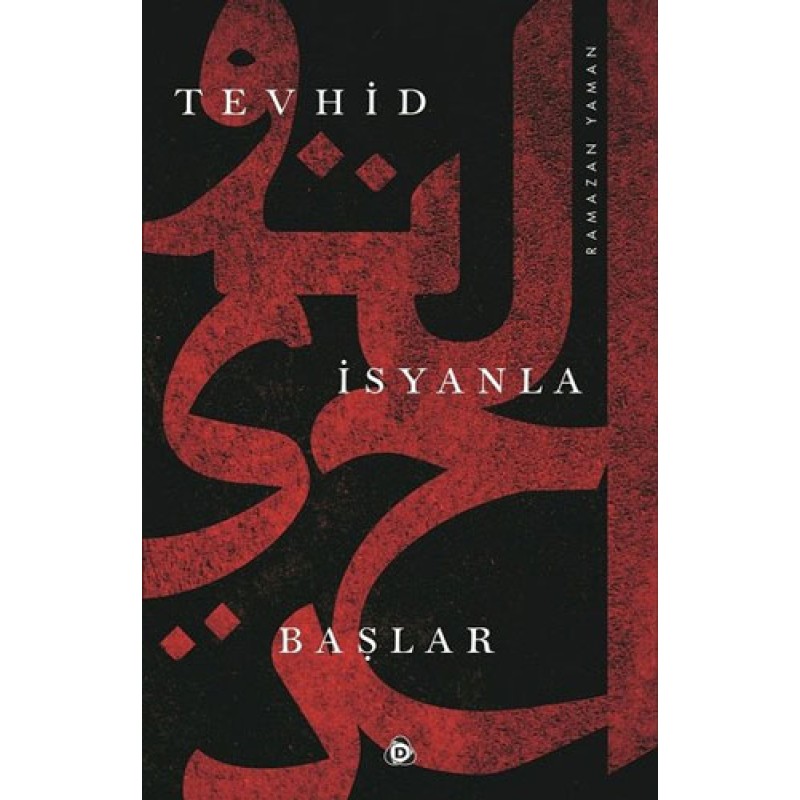 Tevhid İsyanla Başlar Tevhid İsyanla Başlar