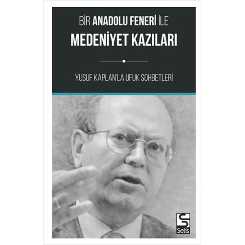 Bir Anadolu Feneri ile Medeniyet Kazıları Bir Anadolu Feneri ile Medeniyet Kazıları