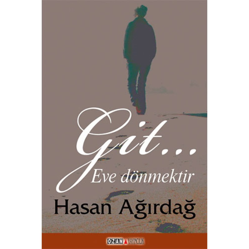 Git… Eve Dönmektir Git… Eve Dönmektir