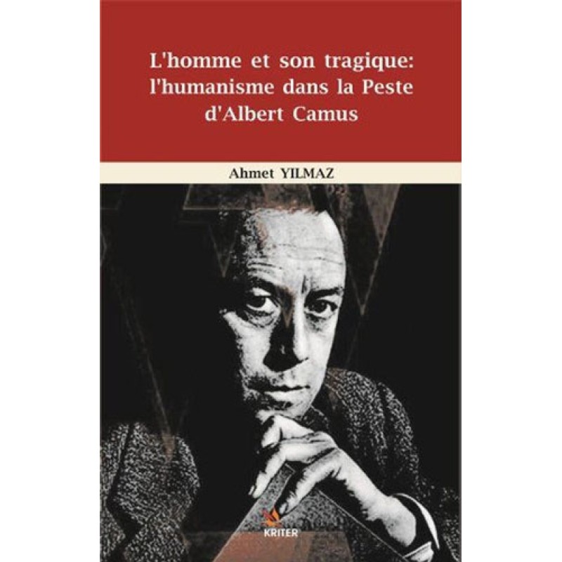 L'homme et Son Tragique: L'Humanisme Dans La Peste D'Albert Camus