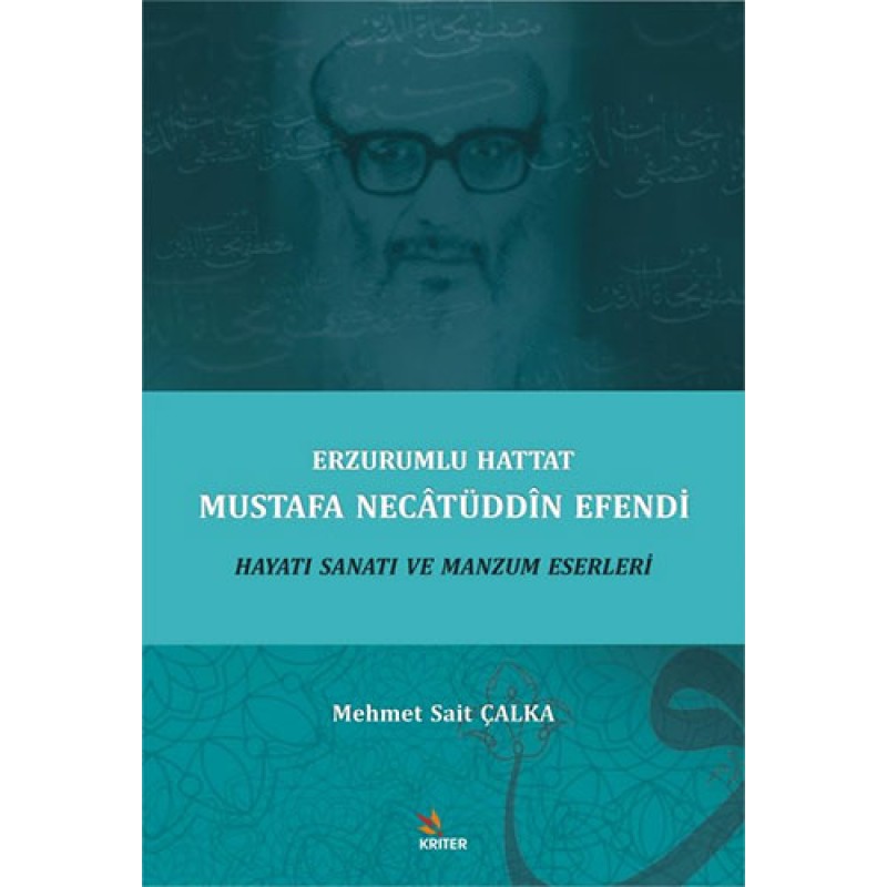 Erzurumlu Hattat Mustafa Necâtüddîn Efendi Hayatı Sanatı ve Manzum Eserleri Erzurumlu Hattat Mustafa Necâtüddîn Efendi Hayatı Sanatı ve Manzum Eserleri