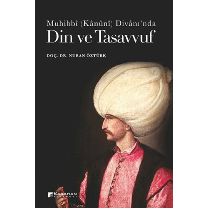Muhibbi (Kânûnî) Divânı'nda Din ve Tasavvuf Muhibbi (Kânûnî) Divânı'nda Din ve Tasavvuf