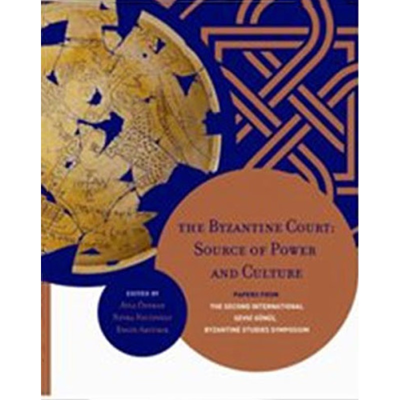The Byzantine Court Source of Power and Culture The Byzantine Court Source of Power and Culture