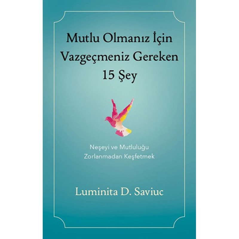 Mutlu Olmanız İçin Vazgeçmeniz Gereken 15 Şey Mutlu Olmanız İçin Vazgeçmeniz Gereken 15 Şey