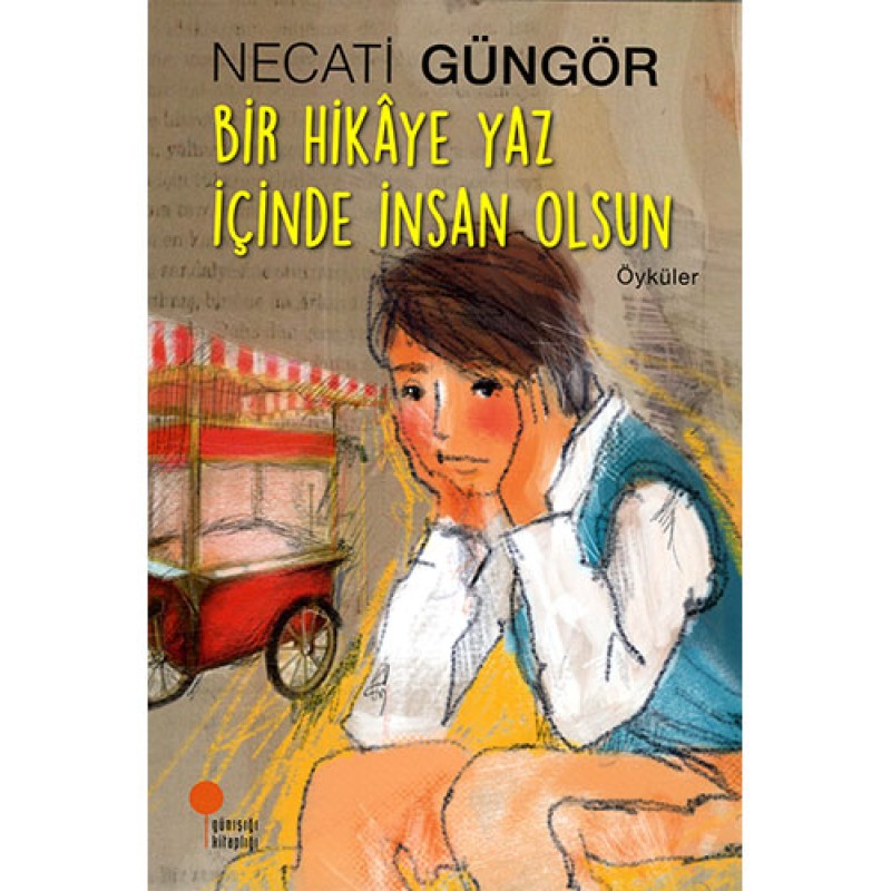 Bir Hikâye Yaz İçinde İnsan Olsun Bir Hikâye Yaz İçinde İnsan Olsun