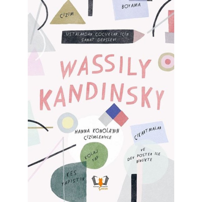Ustalardan Çocuklar İçin Sanat Dersleri - Wassily Kandinsky Ustalardan Çocuklar İçin Sanat Dersleri - Wassily Kandinsky