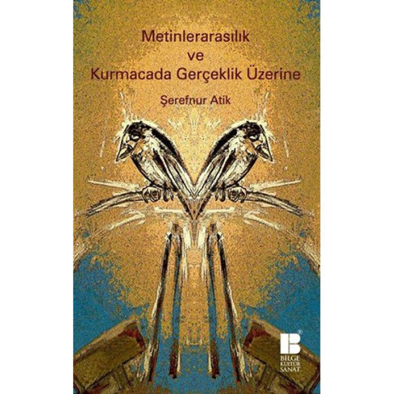 Metinlerarasılık ve Kurmacada Gerçeklik Üzerine