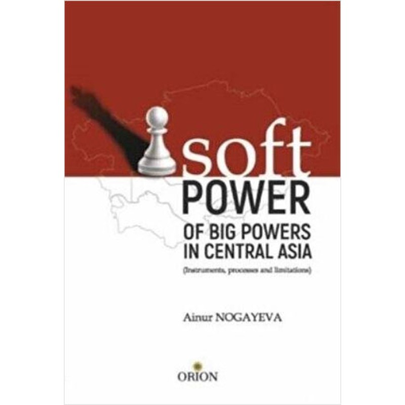Soft Pover - Of Big Povers in Central Asia Soft Pover - Of Big Povers in Central Asia