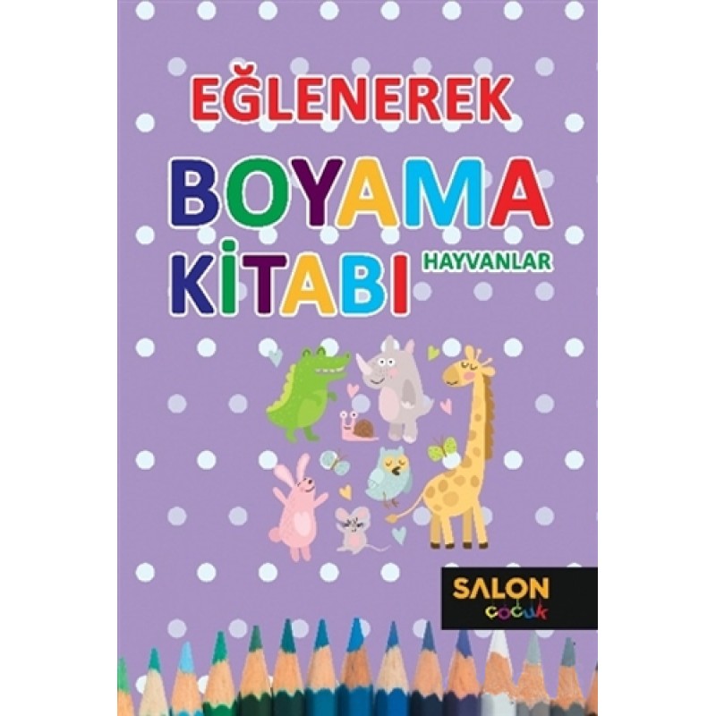 Eğlenerek Boyama Kitabı - Hayvanlar