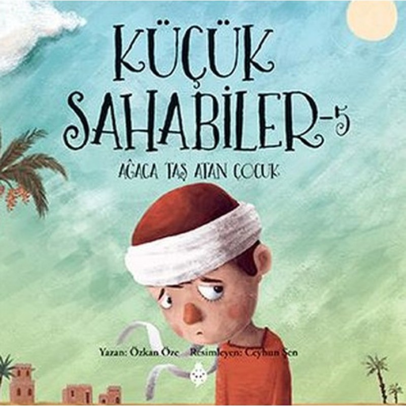 Küçük Sahabiler 5 - Ağaca Taş Atan Çocuk Küçük Sahabiler 5 - Ağaca Taş Atan Çocuk