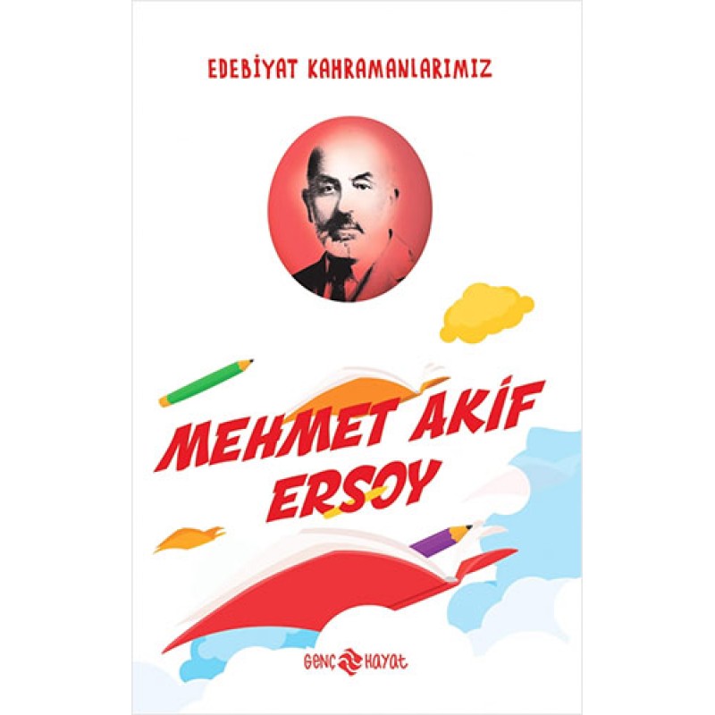 Edebiyat Kahramanlarımız 1 - Mehmet Akif Ersoy Edebiyat Kahramanlarımız 1 - Mehmet Akif Ersoy