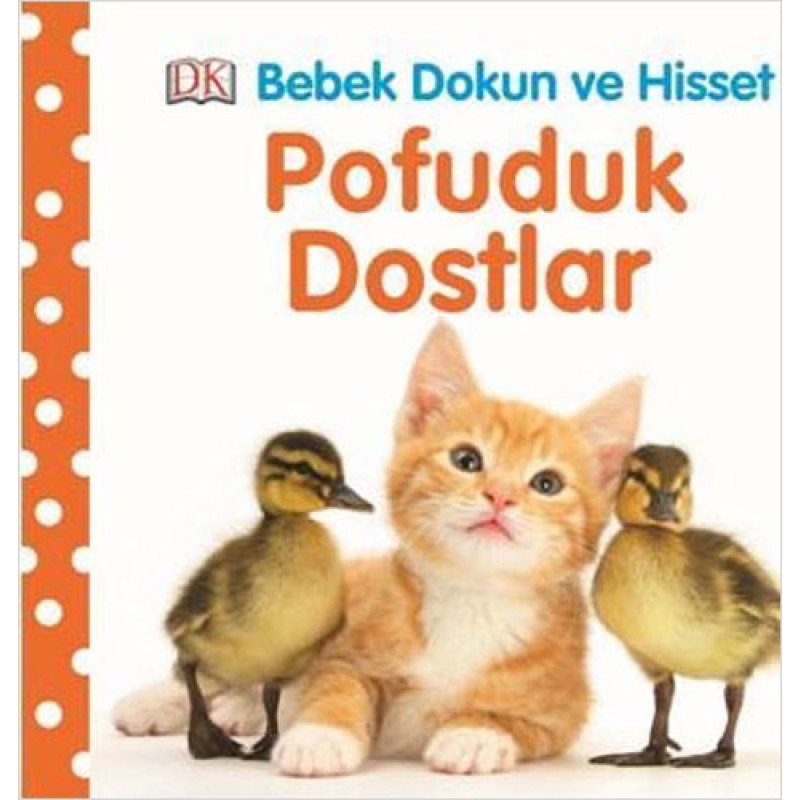 Bebek Dokun ve Hisset - Pofuduk Dostlar (Ciltli)