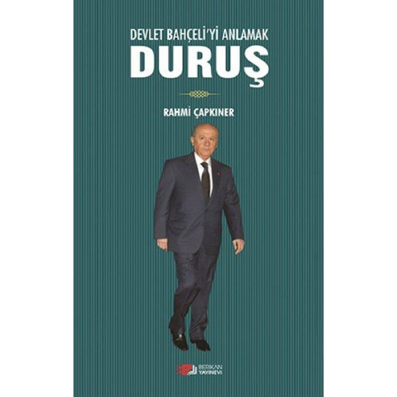 Devlet Bahçeli'yi Anlamak - Duruş Devlet Bahçeli'yi Anlamak - Duruş