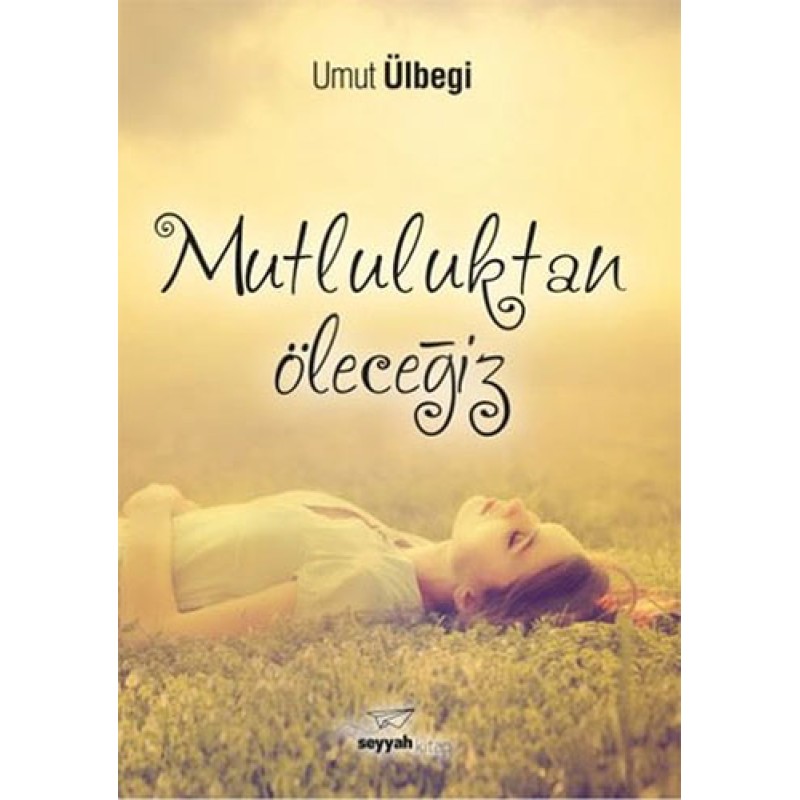 Mutluluktan Öleceğiz Mutluluktan Öleceğiz