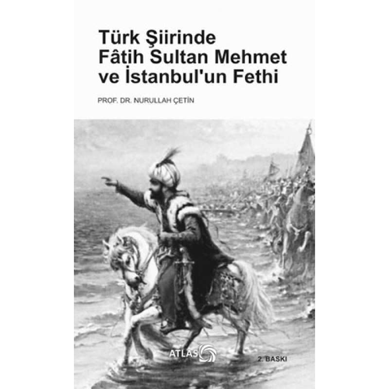 Türk Şiirinde Fâtih Sultan Mehmet ve İstanbul’un Fethi Türk Şiirinde Fâtih Sultan Mehmet ve İstanbul’un Fethi