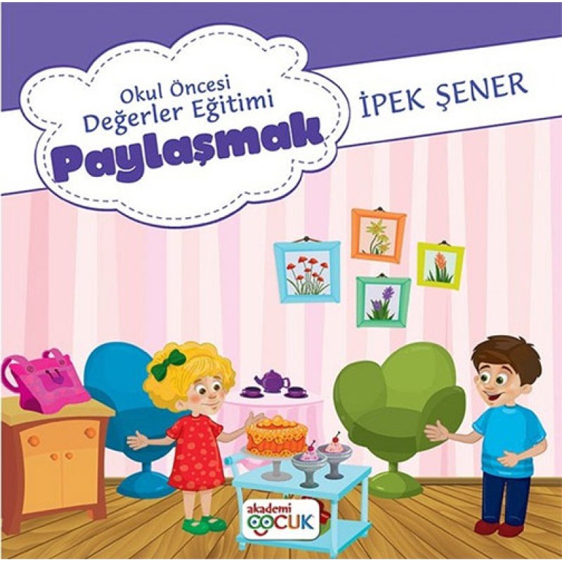 Okul Öncesi Değerler Eğitimi - Paylaşmak Okul Öncesi Değerler Eğitimi - Paylaşmak