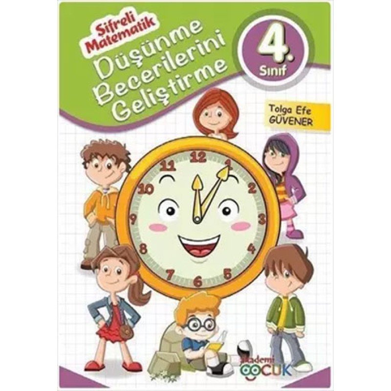 Şifreli Matematik - Düşünme Becerilerini Geliştirme 4. Sınıf Şifreli Matematik - Düşünme Becerilerini Geliştirme 4. Sınıf