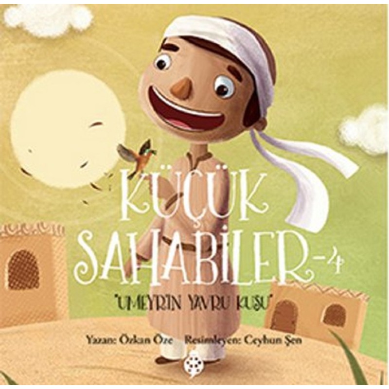 Küçük Sahabiler 4 - Umeyr'in Yavru Kuşu Küçük Sahabiler 4 - Umeyr'in Yavru Kuşu