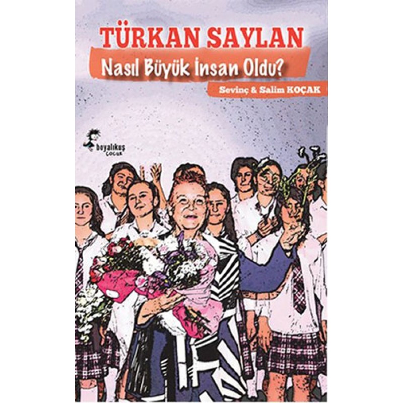 Türkan Saylan Nasıl Büyük İnsan Oldu? Türkan Saylan Nasıl Büyük İnsan Oldu?