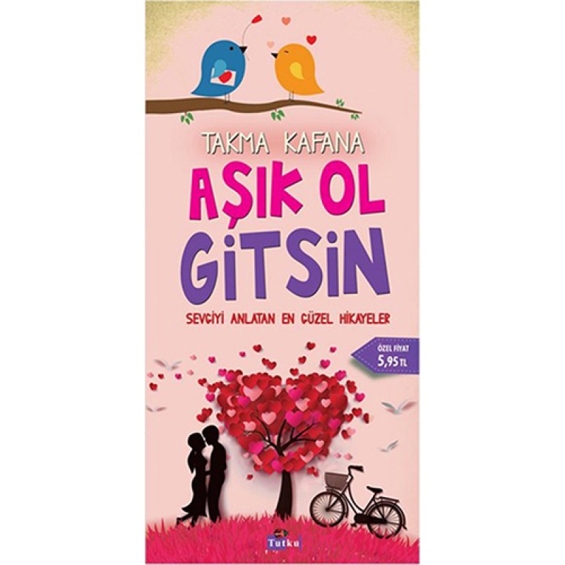 Takma Kafana Aşık Ol Gitsin