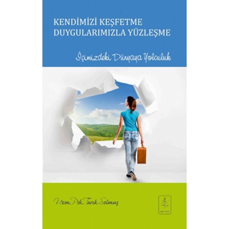Kendimizi Keşfetme Duygularımızla Yüzleşme Kendimizi Keşfetme Duygularımızla Yüzleşme