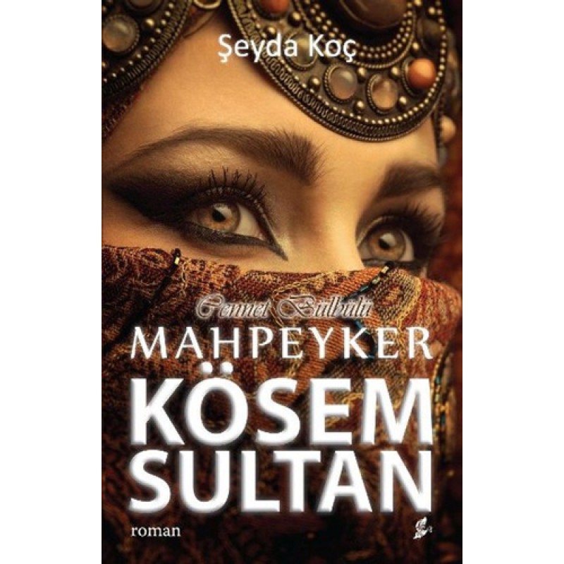 Cennet Bülbülü Mahpeyker Kösem Sultan Cennet Bülbülü Mahpeyker Kösem Sultan