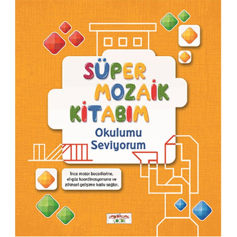 Süper Mozaik Kitabım - Okulumu Seviyorum Süper Mozaik Kitabım - Okulumu Seviyorum