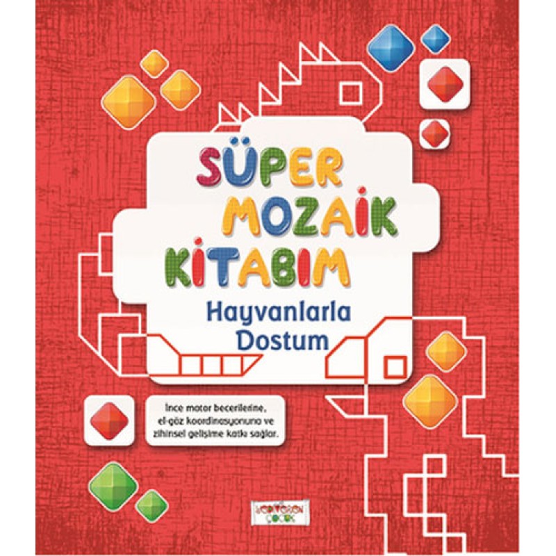 Süper Mozaik Kitabım - Hayvanlarla Dostum