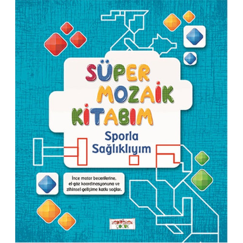 Süper Mozaik Kitabım - Sporla Sağlıklıyım Süper Mozaik Kitabım - Sporla Sağlıklıyım