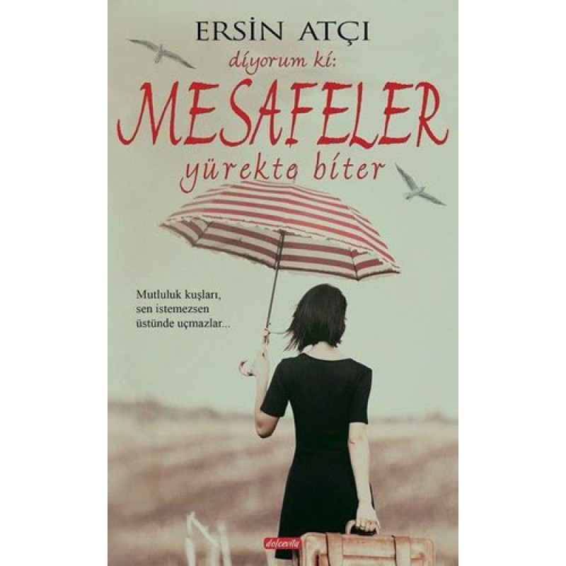 Diyorum Ki: Mesafeler Yürekte Biter Diyorum Ki: Mesafeler Yürekte Biter