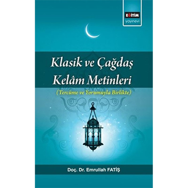 Klasik ve Çağdaş Kelam Metinleri Klasik ve Çağdaş Kelam Metinleri