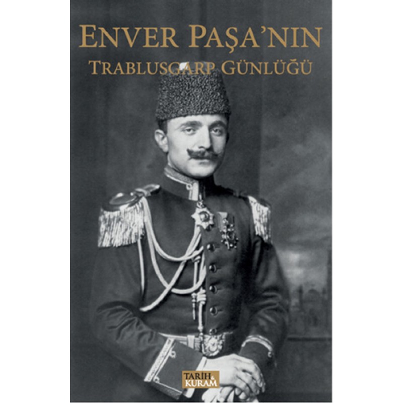 Enver Paşa'nın Trablusgarp Günlüğü Enver Paşa'nın Trablusgarp Günlüğü