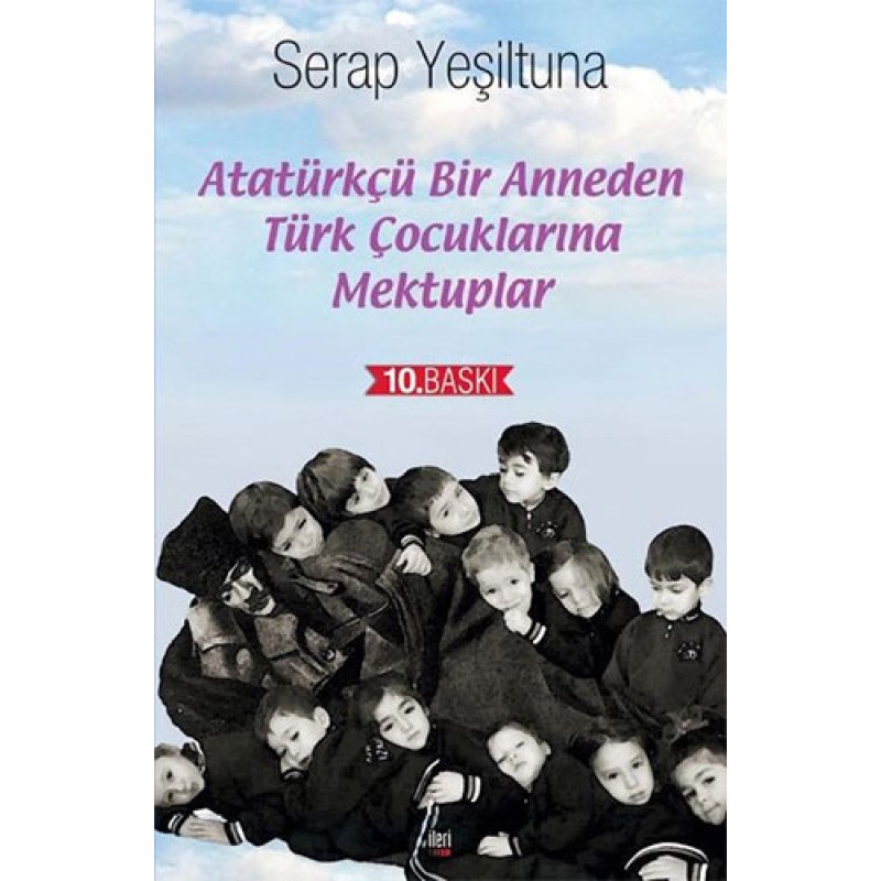Atatürkçü Bir Anneden Türk Çocuklarına Mektuplar Atatürkçü Bir Anneden Türk Çocuklarına Mektuplar