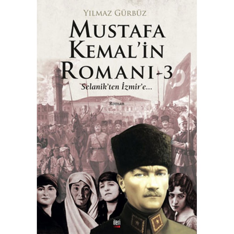 Mustafa Kemal'in Romanı 3 Mustafa Kemal'in Romanı 3