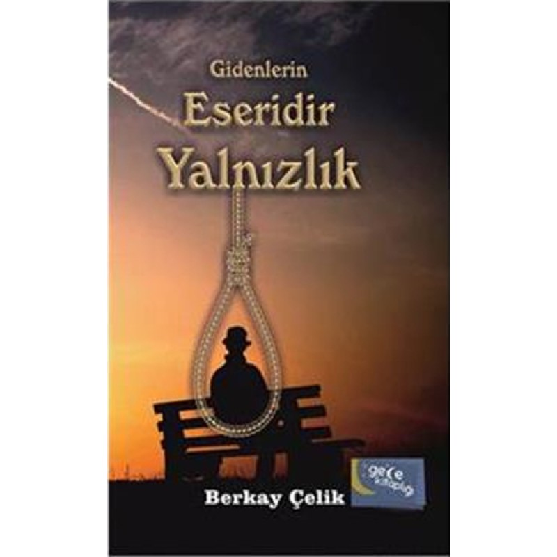 Gidenlerin Eseridir Yalnızlık Gidenlerin Eseridir Yalnızlık