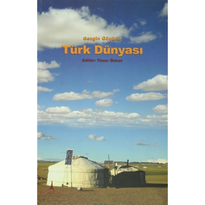 Gezgin Gözüyle Türk Dünyası Gezgin Gözüyle Türk Dünyası