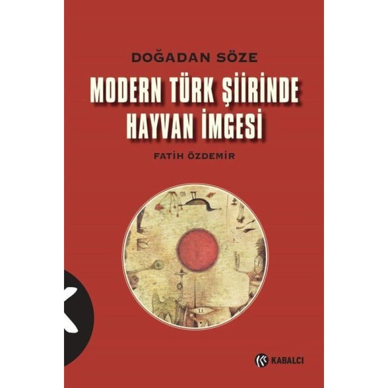 Doğadan Söze Modern Türk Şiirinde Hayvan İmgesi Doğadan Söze Modern Türk Şiirinde Hayvan İmgesi