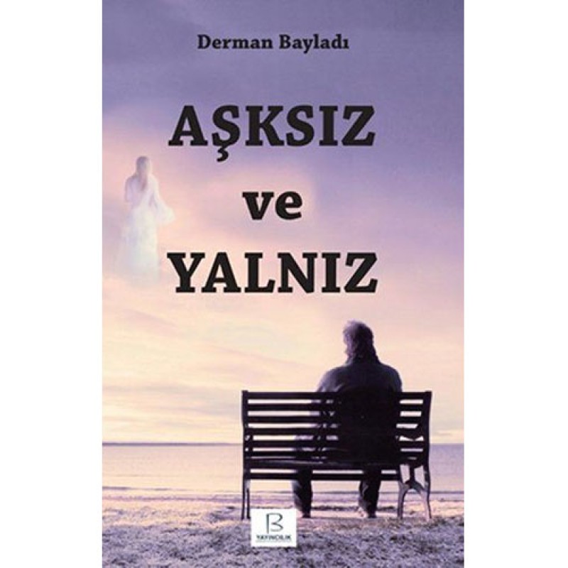 Aşksız ve Yalnız Aşksız ve Yalnız