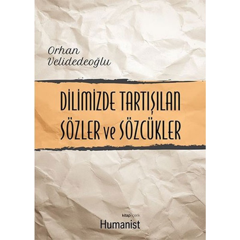 Dilimizde Tartışılan Sözler ve Sözcükler Dilimizde Tartışılan Sözler ve Sözcükler