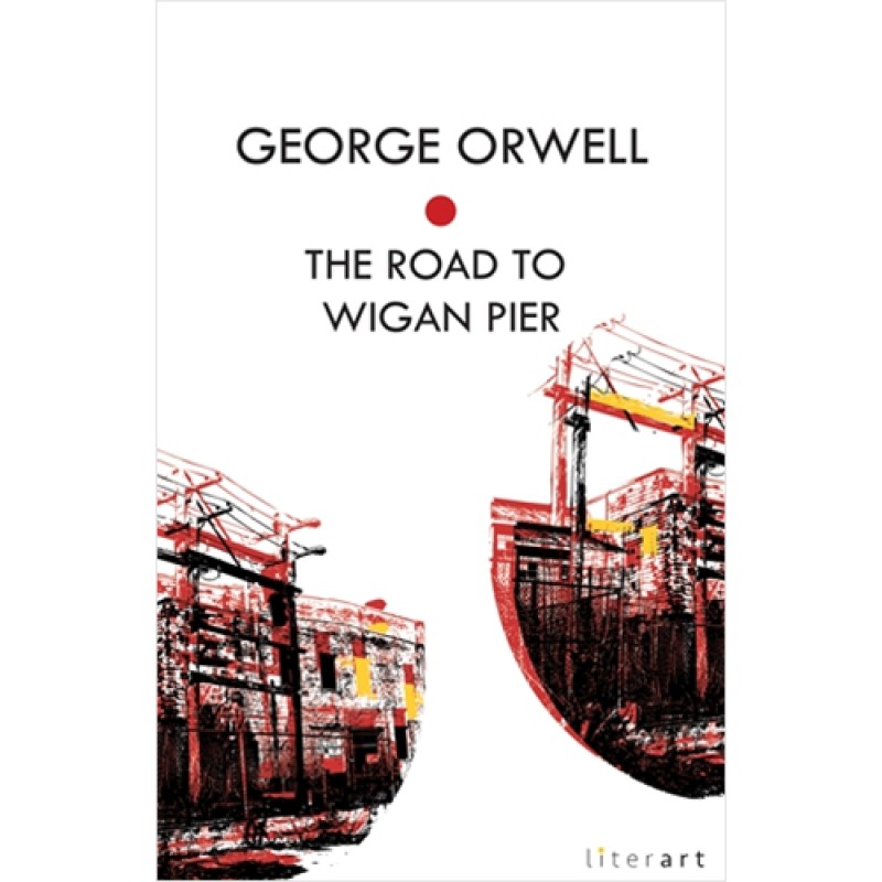 The Road To Wigan Pier The Road To Wigan Pier