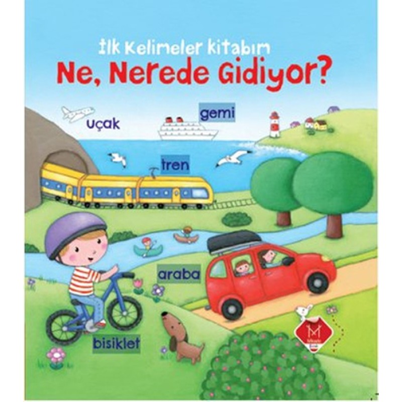 İlk Kelimeler Kitabım - Ne, Nerede Gidiyor? İlk Kelimeler Kitabım - Ne, Nerede Gidiyor?