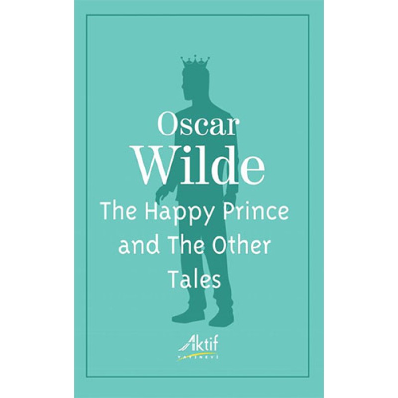 The Happy Prince And The Other Tales The Happy Prince And The Other Tales