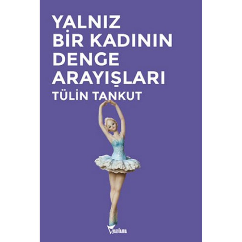 Yalnız Bir Kadının Denge Arayışları Yalnız Bir Kadının Denge Arayışları