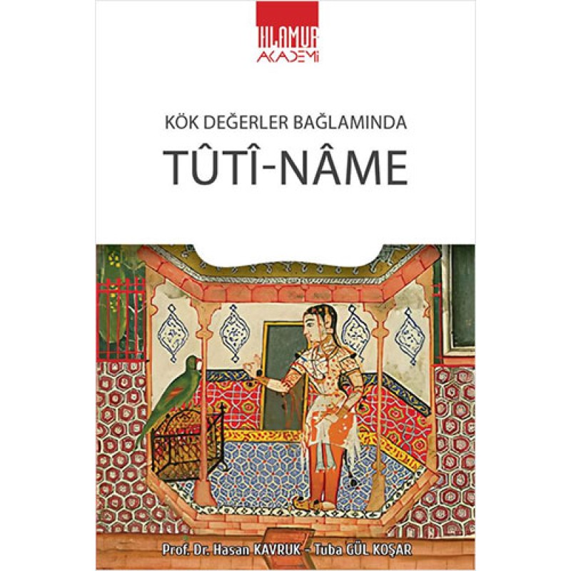 Kök Değerler Bağlamında Tûtî-Nâme Kök Değerler Bağlamında Tûtî-Nâme