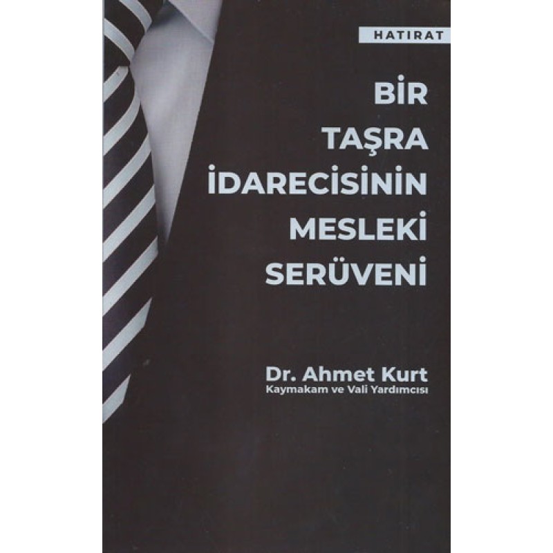 Bir Taşra İdarecisinin Mesleki Serüveni Bir Taşra İdarecisinin Mesleki Serüveni