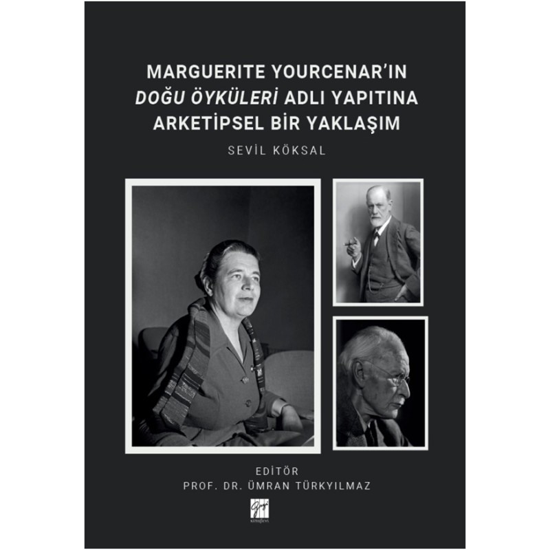 Marguerite Yourcenar’ın Doğu Öyküleri Adlı Yapıtına Arketipsel Bir Yaklaşım Marguerite Yourcenar’ın Doğu Öyküleri Adlı Yapıtına Arketipsel Bir Yaklaşım