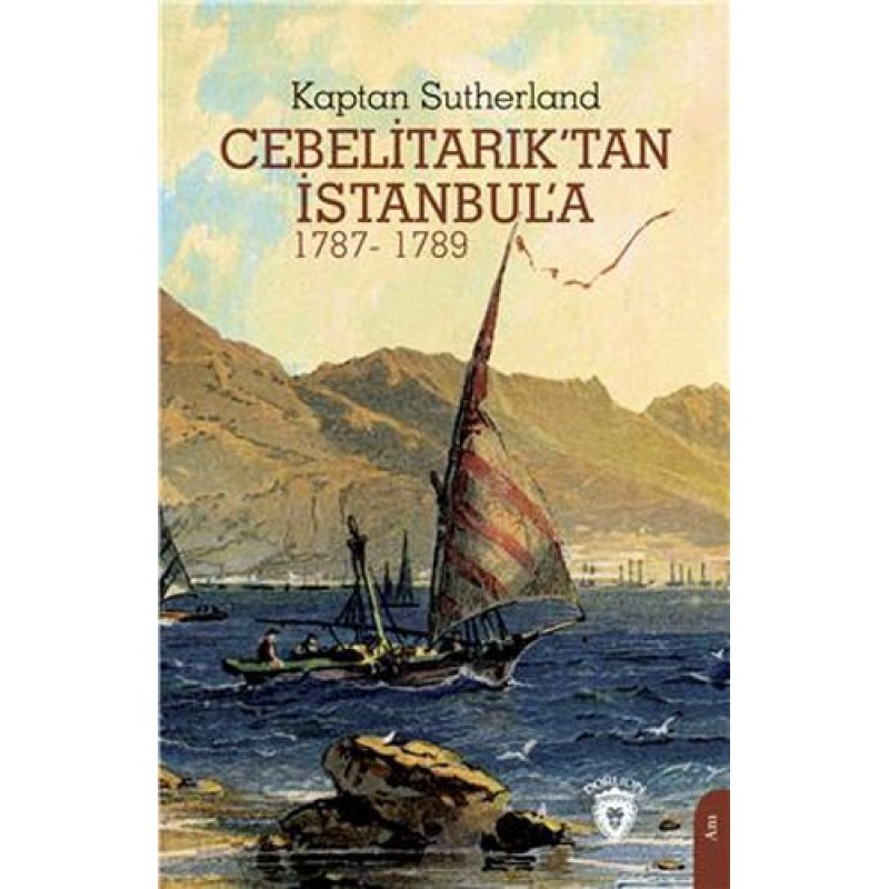 Cebelitarık’tan İstanbul’a (1787-1789) Cebelitarık’tan İstanbul’a (1787-1789)